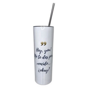 Hey, You! Double Wall Stainless Steel Insulated Tumbler 20oz
